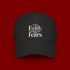 Faith Over Fears Baseball Cap — "Let Your Faith Be Bigger Than Your Fears" Embroidered Hat