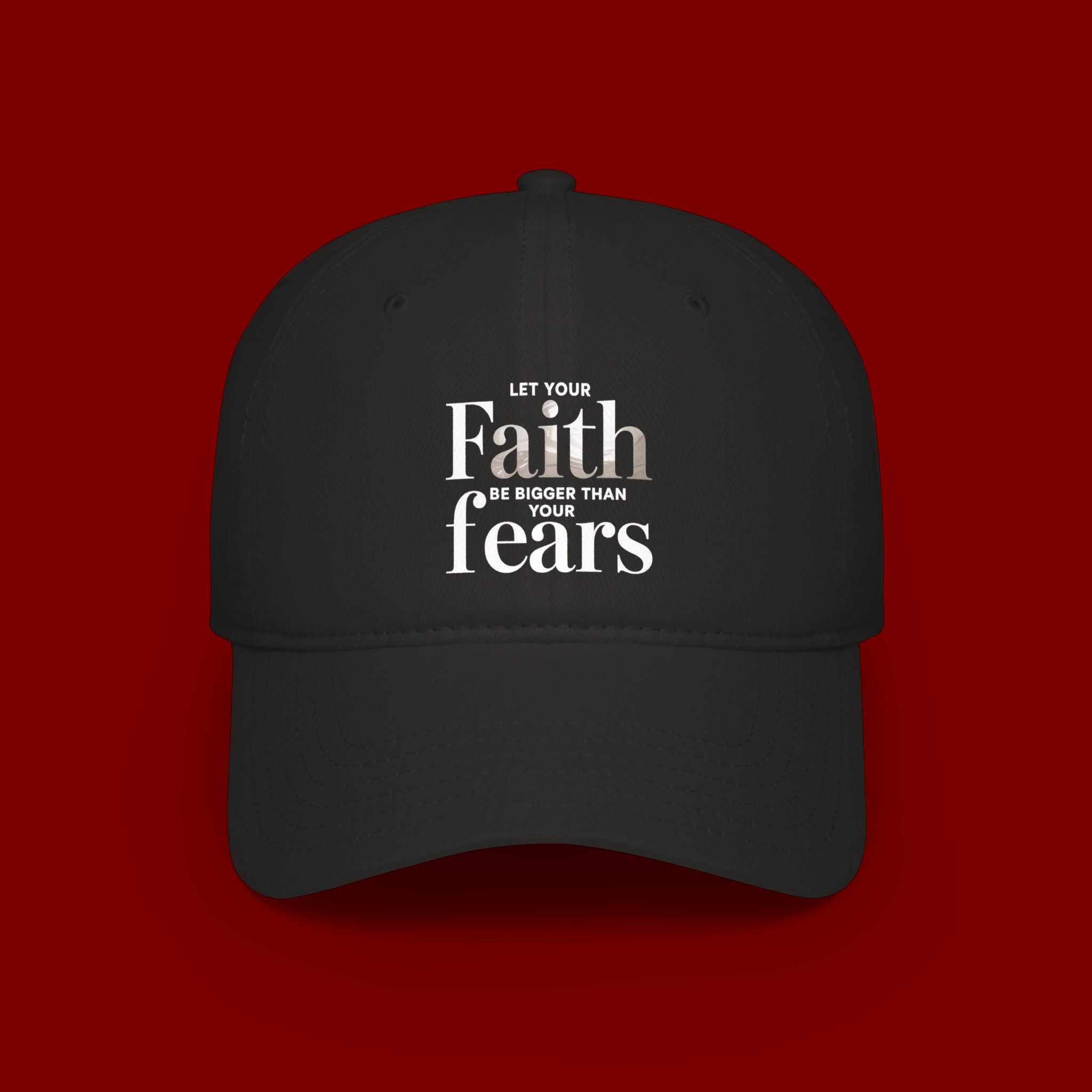 Faith Over Fears Baseball Cap — "Let Your Faith Be Bigger Than Your Fears" Embroidered Hat