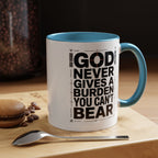 Inspirational Accent Mug – “God Never Gives a Burden You Can’t Bear”
