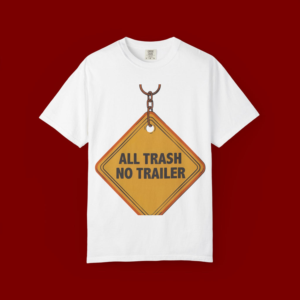 Funny Road Sign T-Shirt — "All Trash No Trailer" Graphic Tee