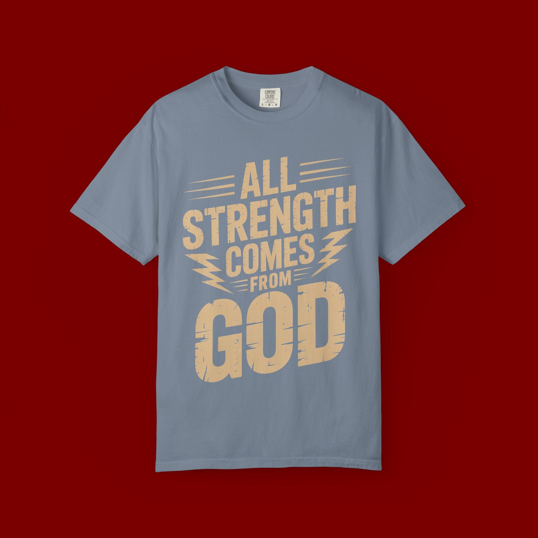 All Strength Comes From God T-Shirt — Christian Faith Graphic Tee