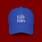 Faith Over Fears Baseball Cap — "Let Your Faith Be Bigger Than Your Fears" Embroidered Hat