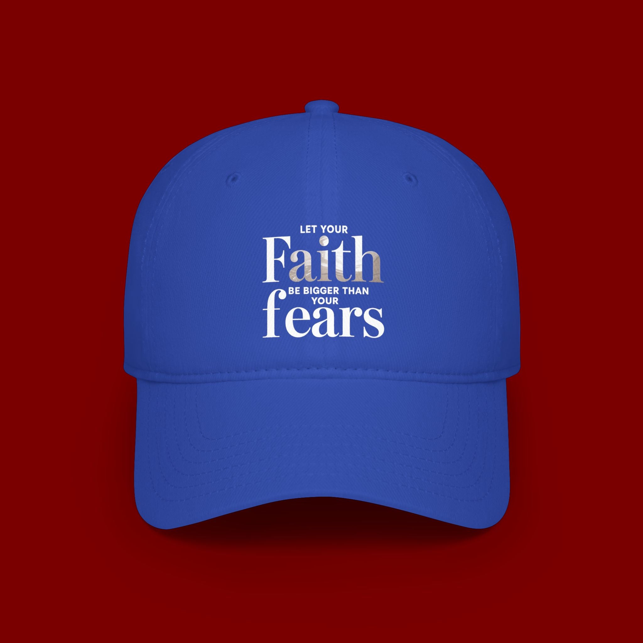Faith Over Fears Baseball Cap — "Let Your Faith Be Bigger Than Your Fears" Embroidered Hat