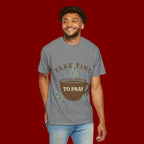 Take Time to Pray Coffee Tee — Inspirational Christian T-Shirt