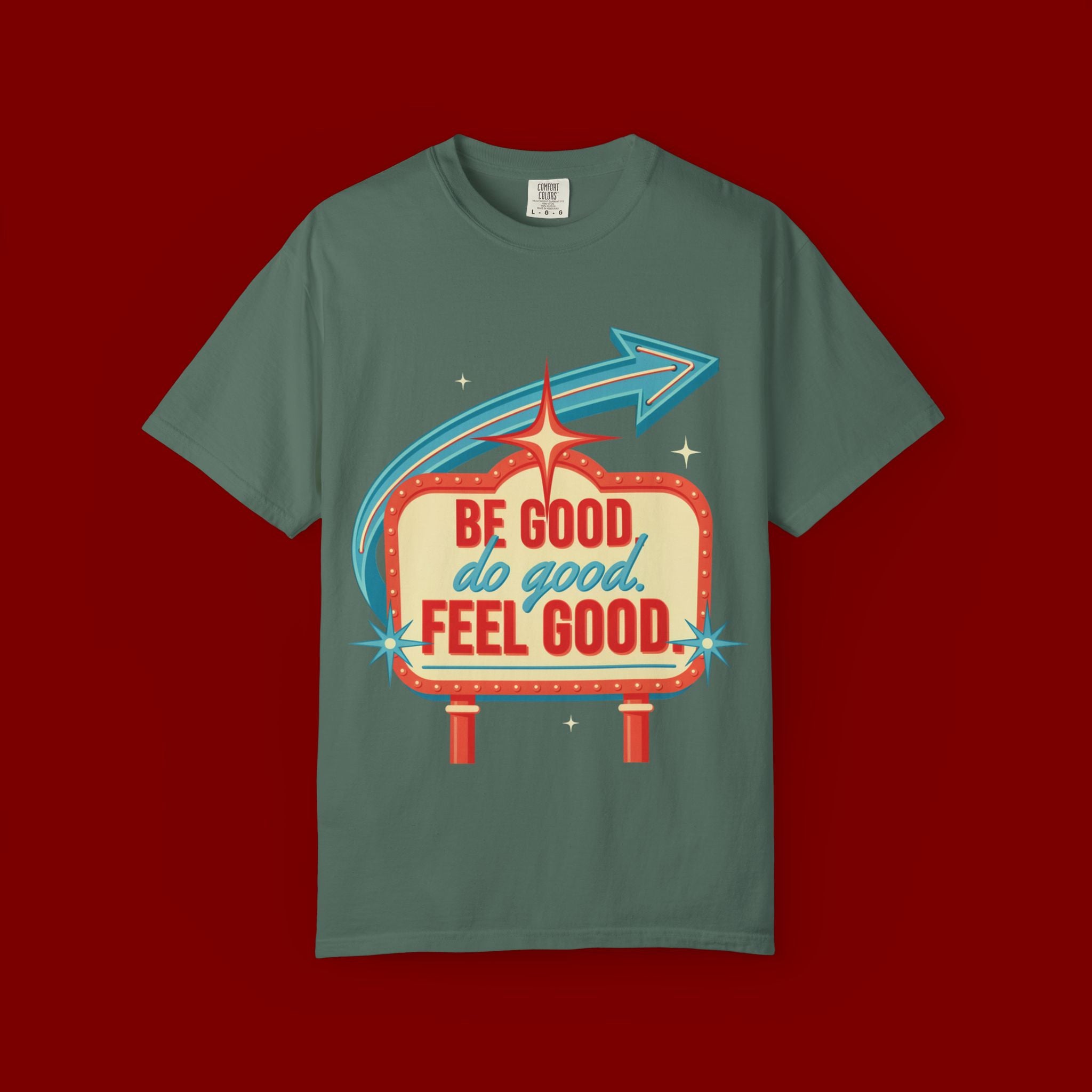 T-Shirt — "Be Good Do Good Feel Good" Retro Sign Graphic