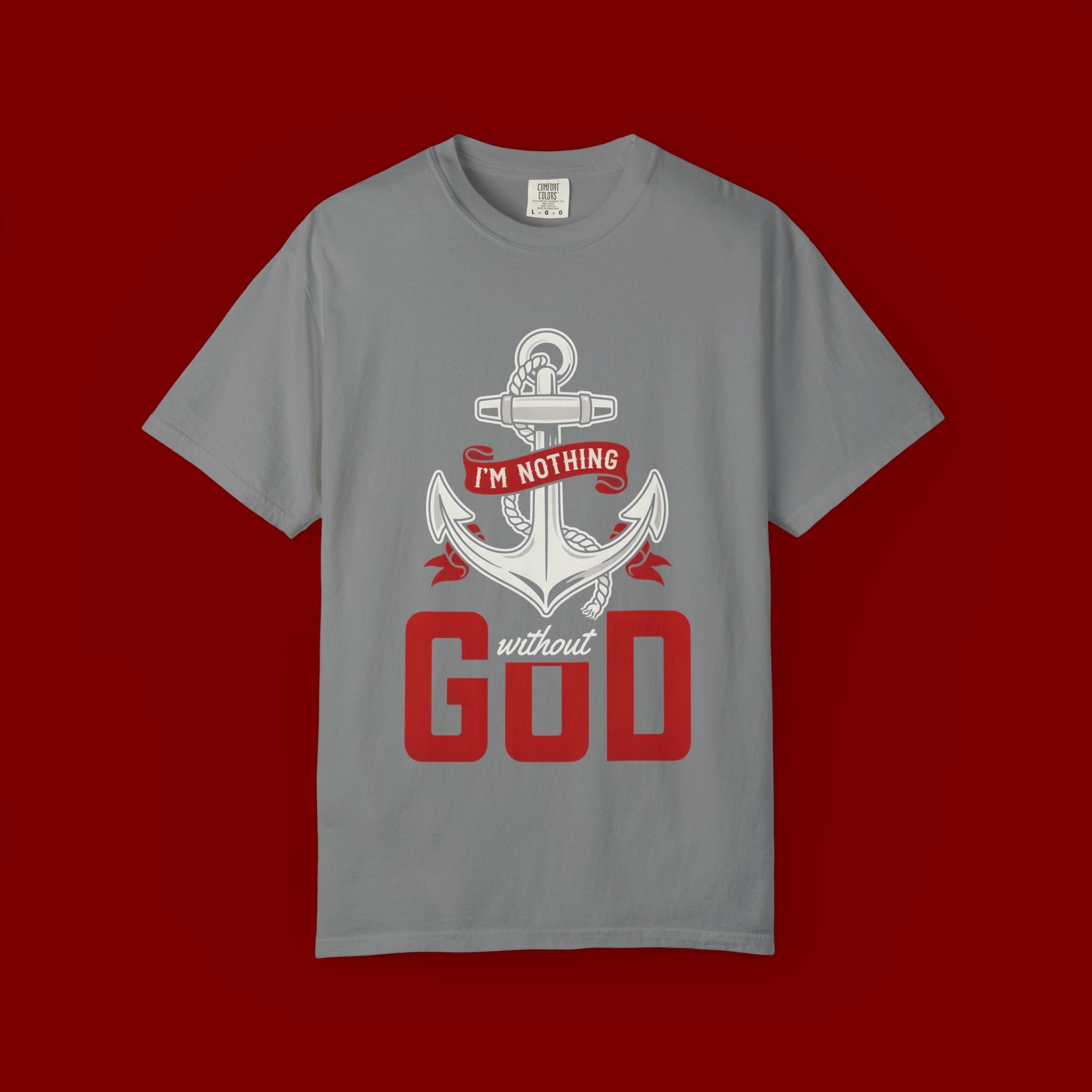 I'm Nothing Without God Anchor T-Shirt