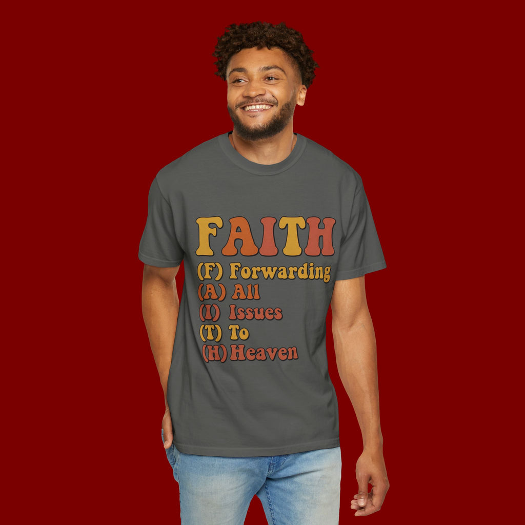 Faith Acronym T-Shirt — "FAITH: Forwarding All Issues To Heaven" Christian Tee
