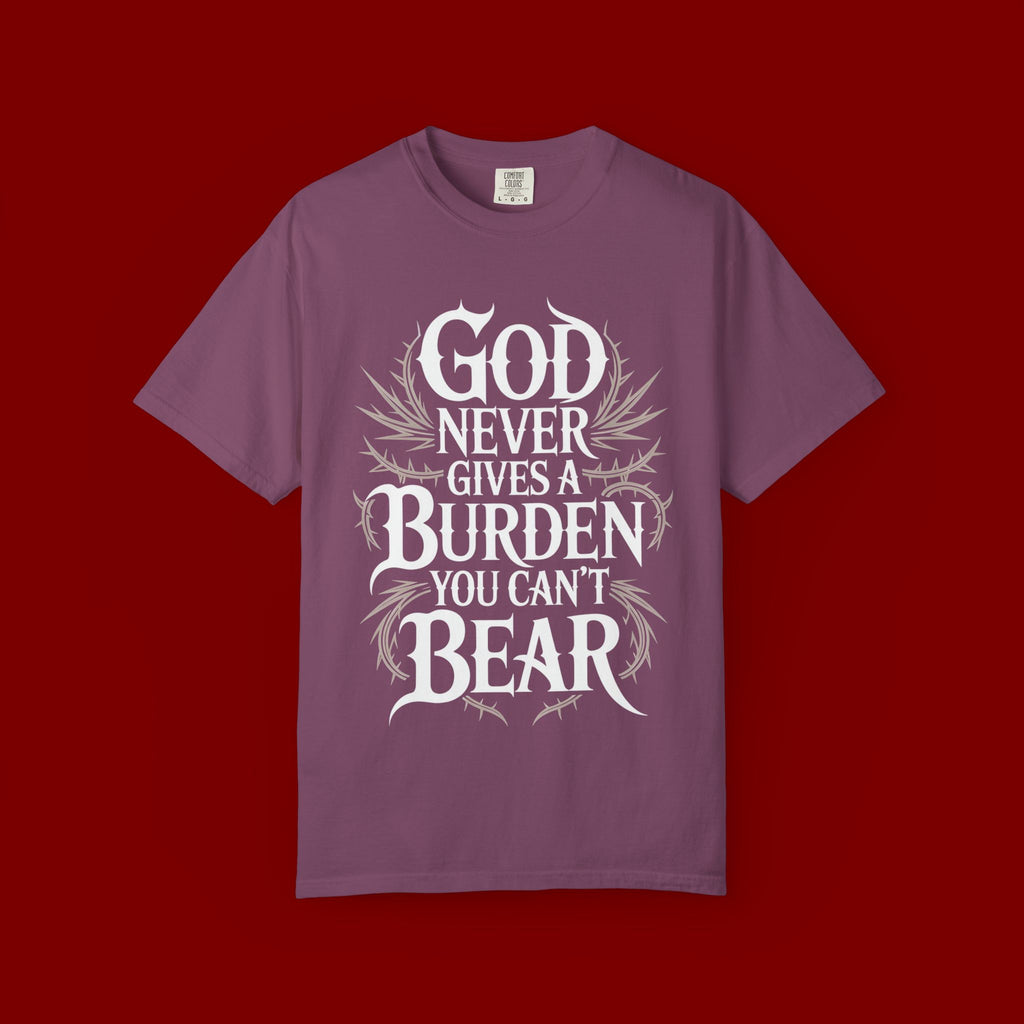Inspirational Christian T-Shirt — "God Never Gives a Burden You Can't Bear" Tee