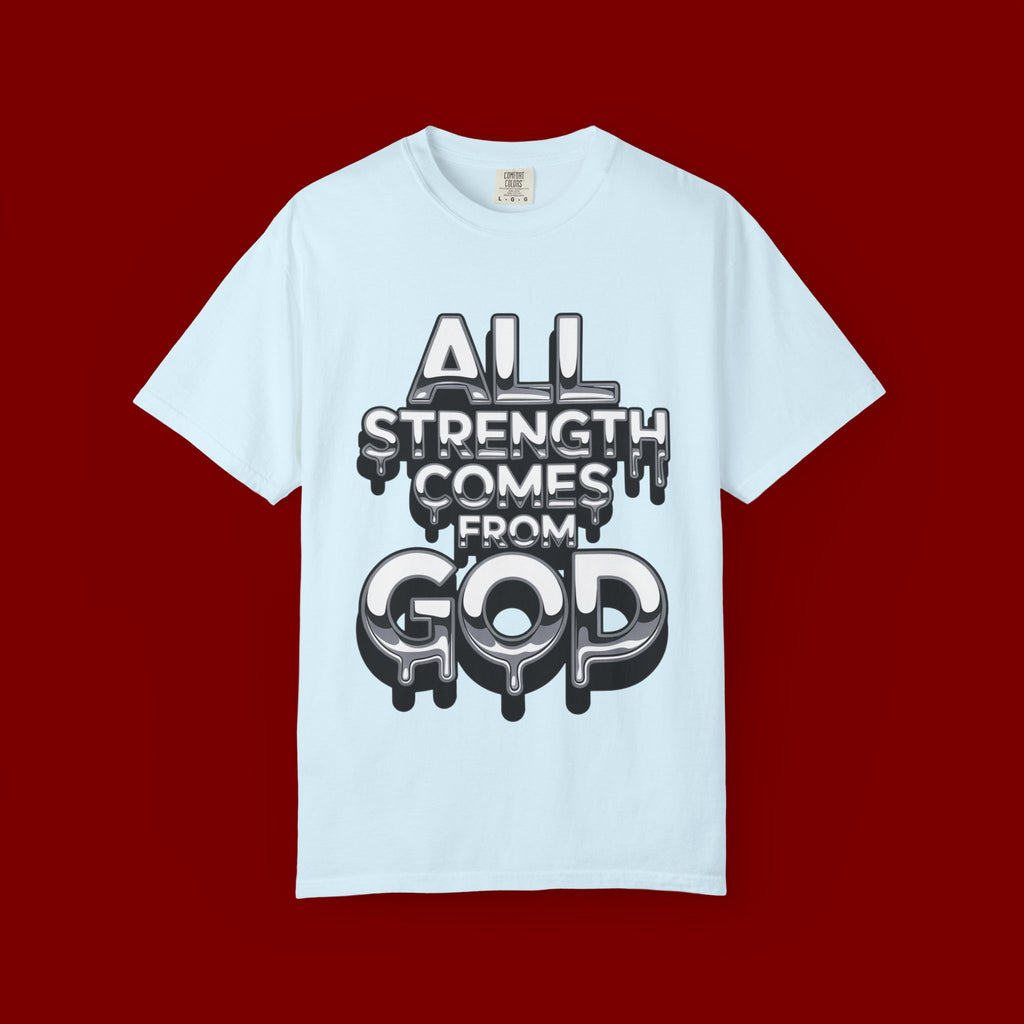 All Strength Comes From God T-Shirt — Christian Faith Graphic Tee