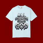 All Strength Comes From God T-Shirt — Christian Faith Graphic Tee
