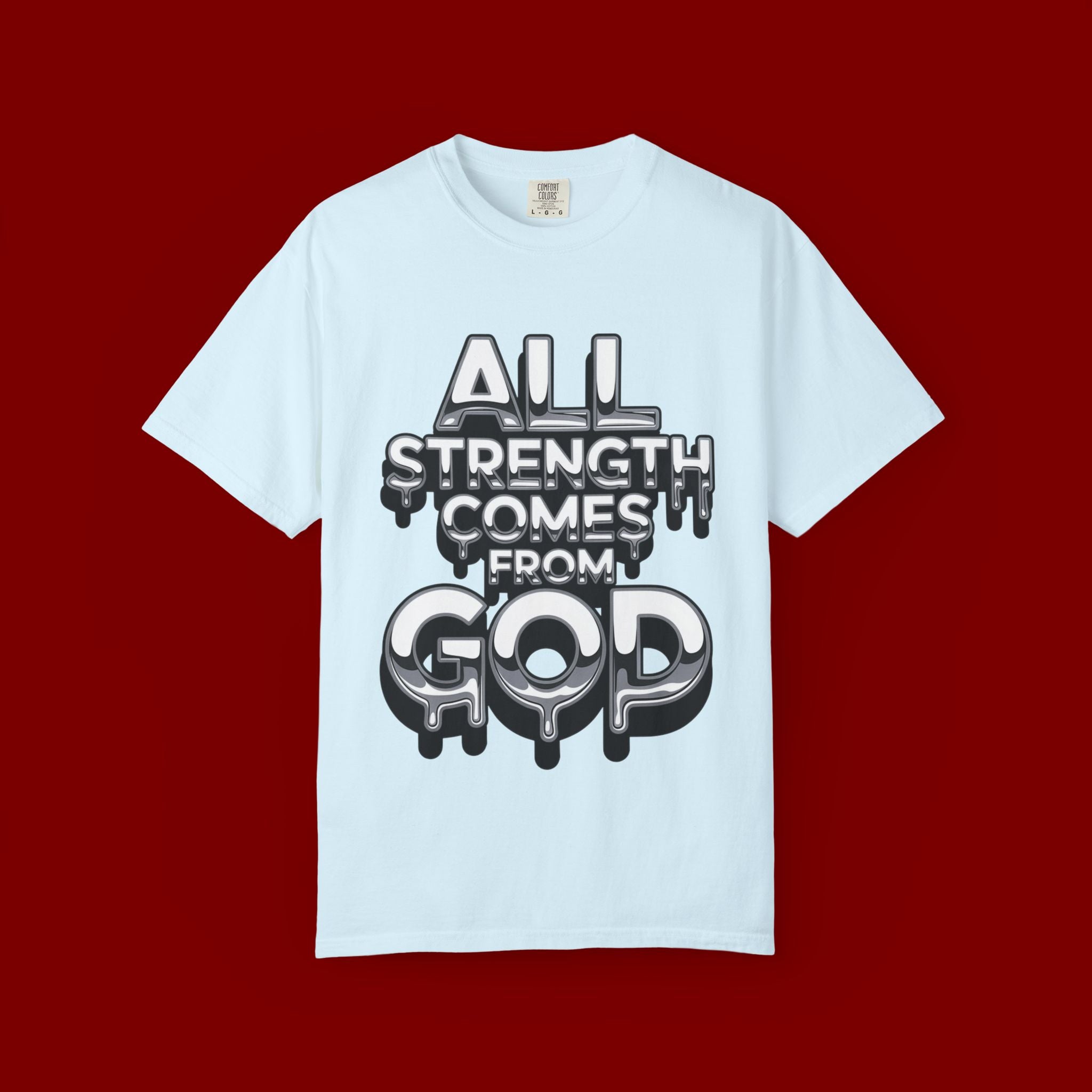 All Strength Comes From God T-Shirt — Christian Faith Graphic Tee