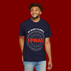 I Pray T‑Shirt — "My Secret Is Simple" Faith Graphic Tee
