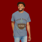 Take Time to Pray Coffee Tee — Inspirational Christian T-Shirt
