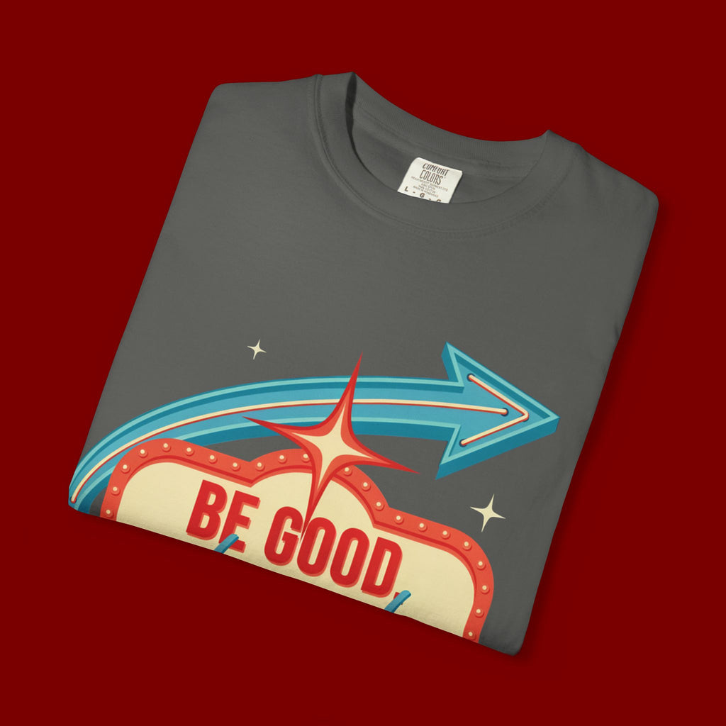 T-Shirt — "Be Good Do Good Feel Good" Retro Sign Graphic