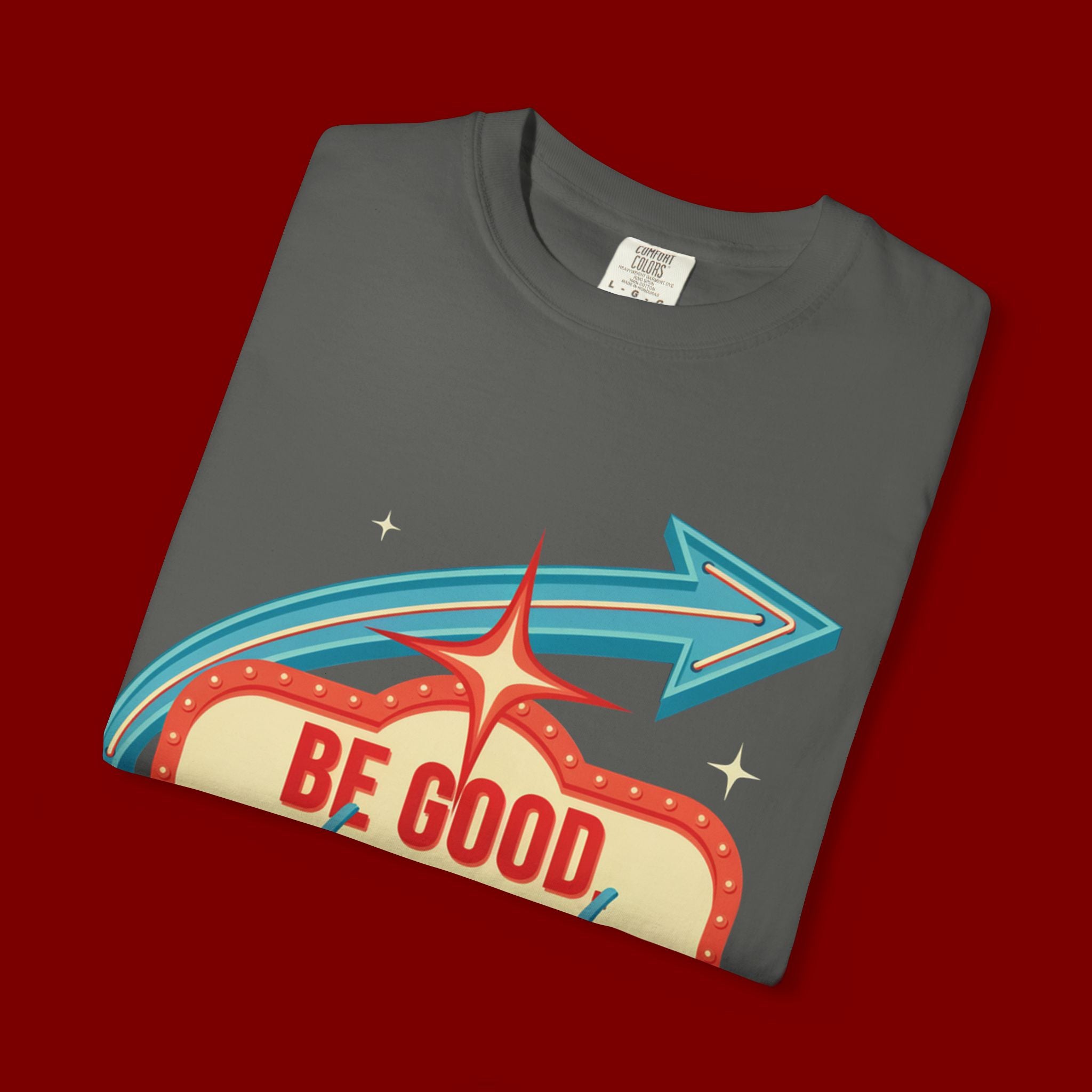 T-Shirt — "Be Good Do Good Feel Good" Retro Sign Graphic