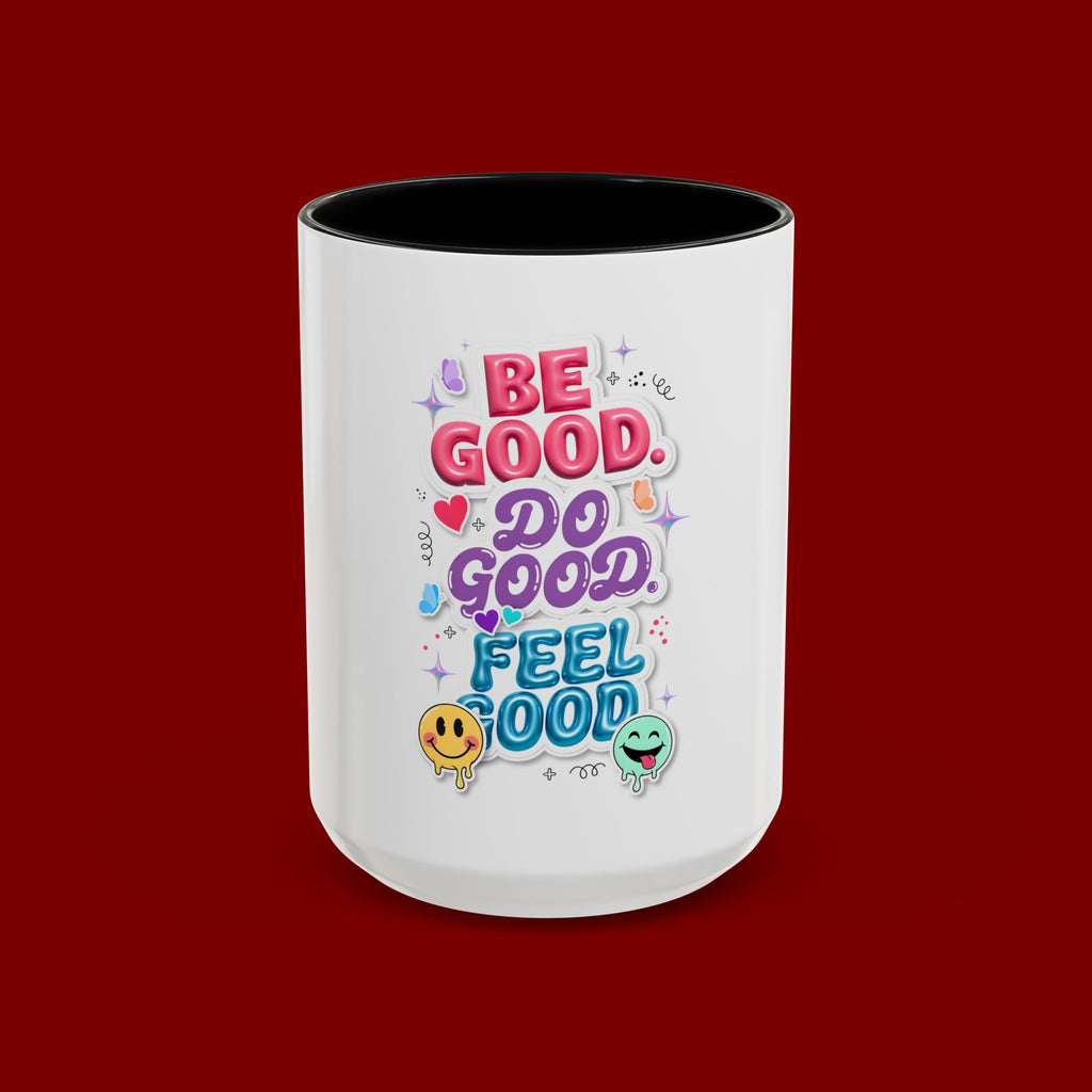 Be Good. Do Good. Feel Good. Accent Coffee Mug — Inspirational Positive Vibes Ceramic Mug (11/15 oz)