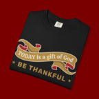 Be Thankful T-Shirt — "Today is a Gift of God" Inspirational Christian Tee