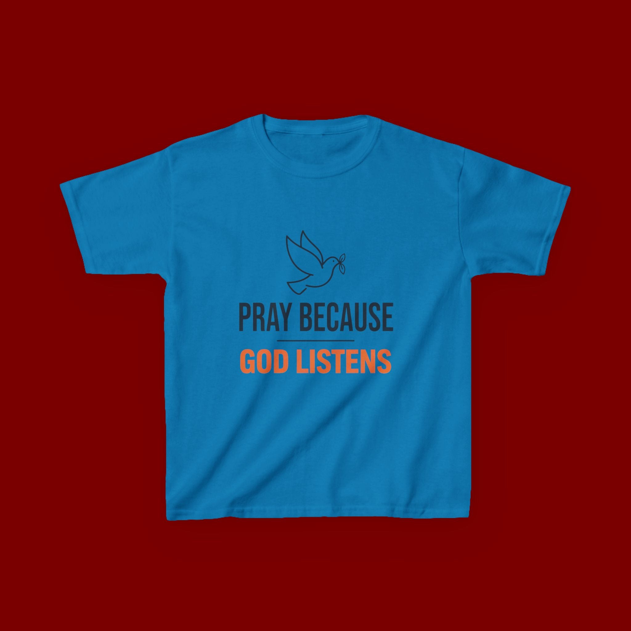 Kids T-Shirt — "Pray Because God Listens" Christian Faith Tee with Dove Graphic