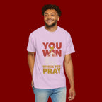 T-Shirt — "You Win When You Pray" Inspirational Faith Graphic Tee
