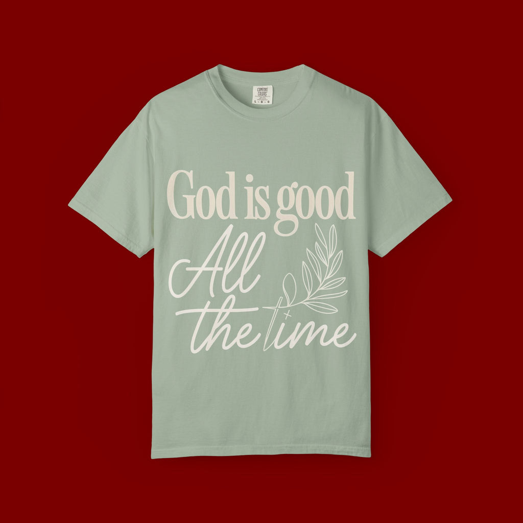 God Is Good All The Time T-Shirt