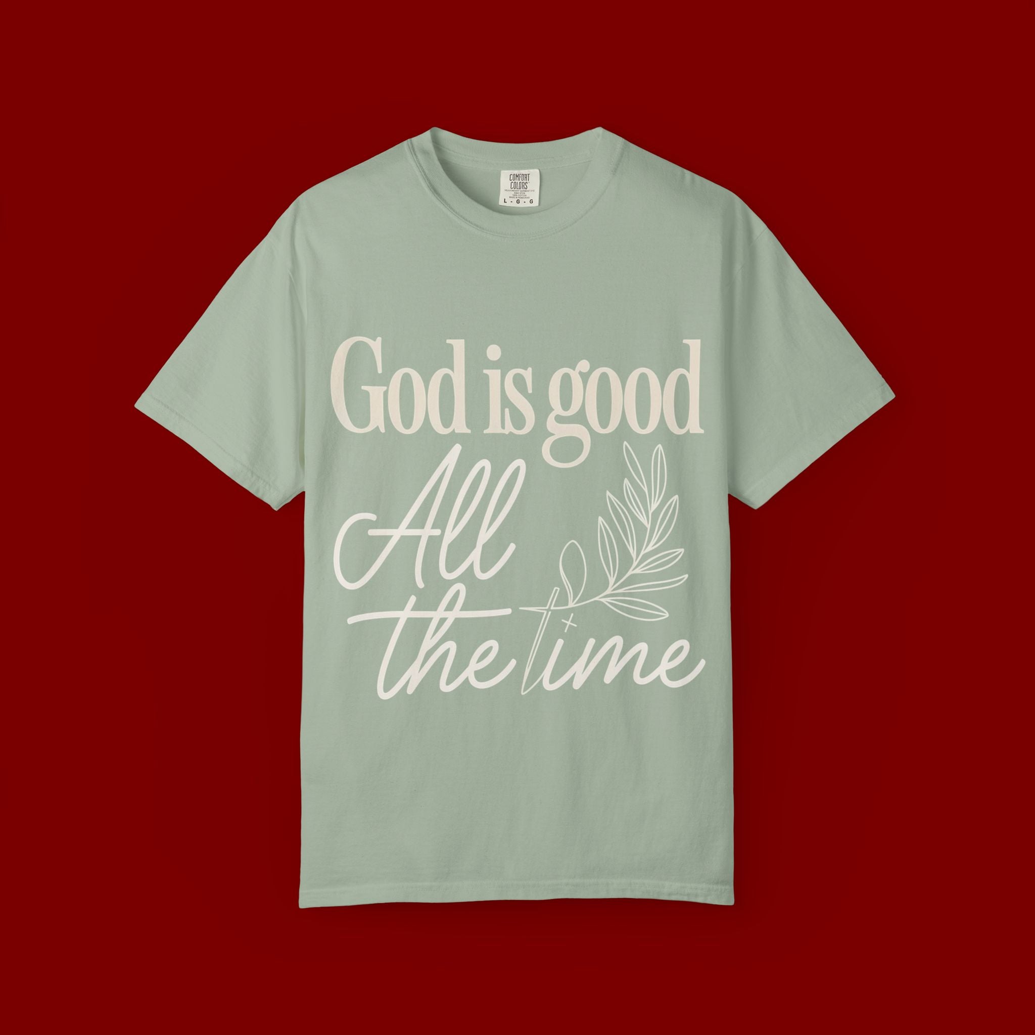 God Is Good All The Time T-Shirt