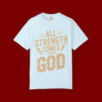 All Strength Comes From God T-Shirt — Christian Faith Graphic Tee