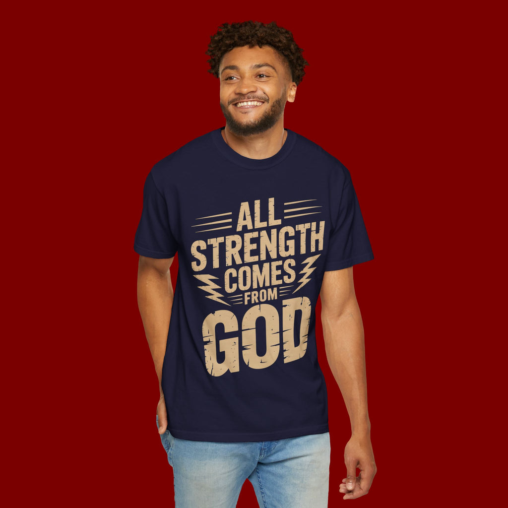 All Strength Comes From God T-Shirt — Christian Faith Graphic Tee