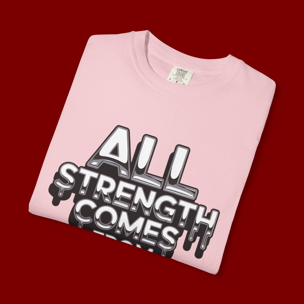 All Strength Comes From God T-Shirt — Christian Faith Graphic Tee