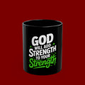 Inspirational Coffee Mug — "God Will Add Strength to Your Strength" Black Ceramic Mug