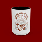 Praise the Lord Coffee Mug — "As Long As I'm Breathing I've Got a Reason to Praise the Lord"