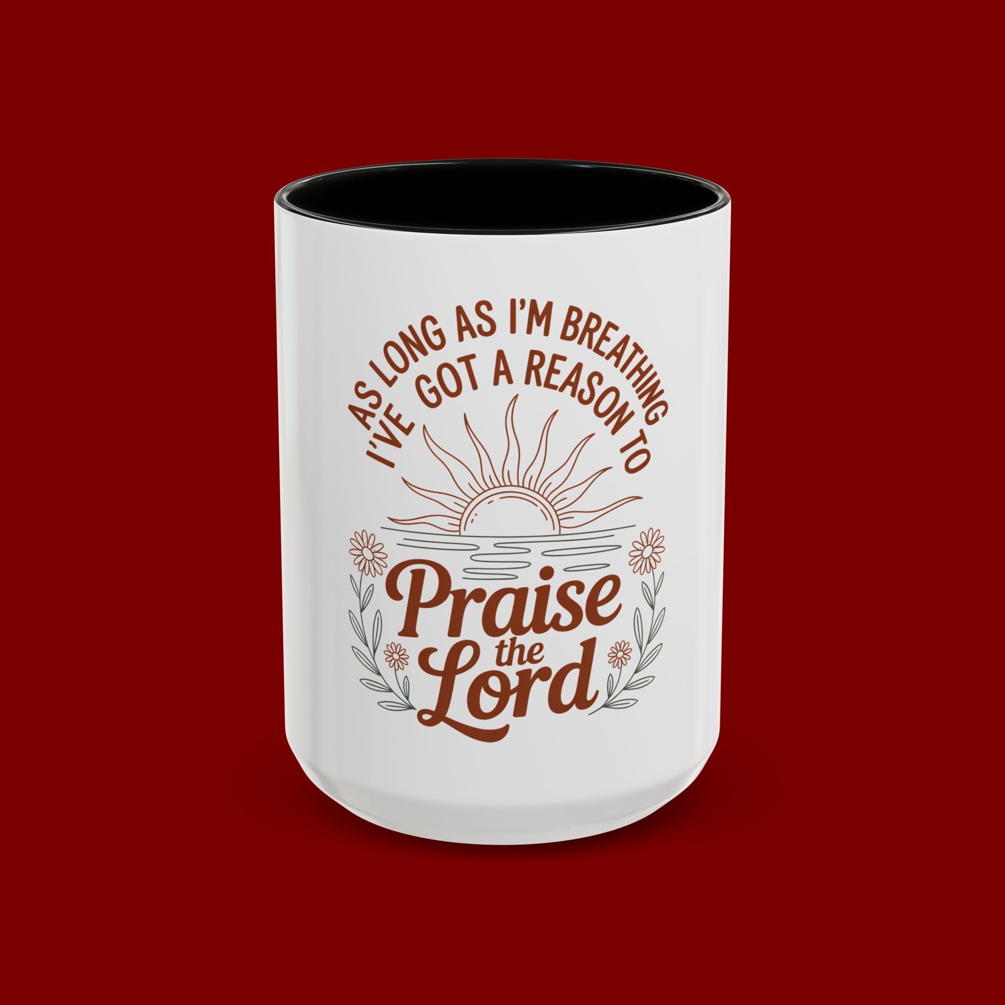 Praise the Lord Coffee Mug — "As Long As I'm Breathing I've Got a Reason to Praise the Lord"