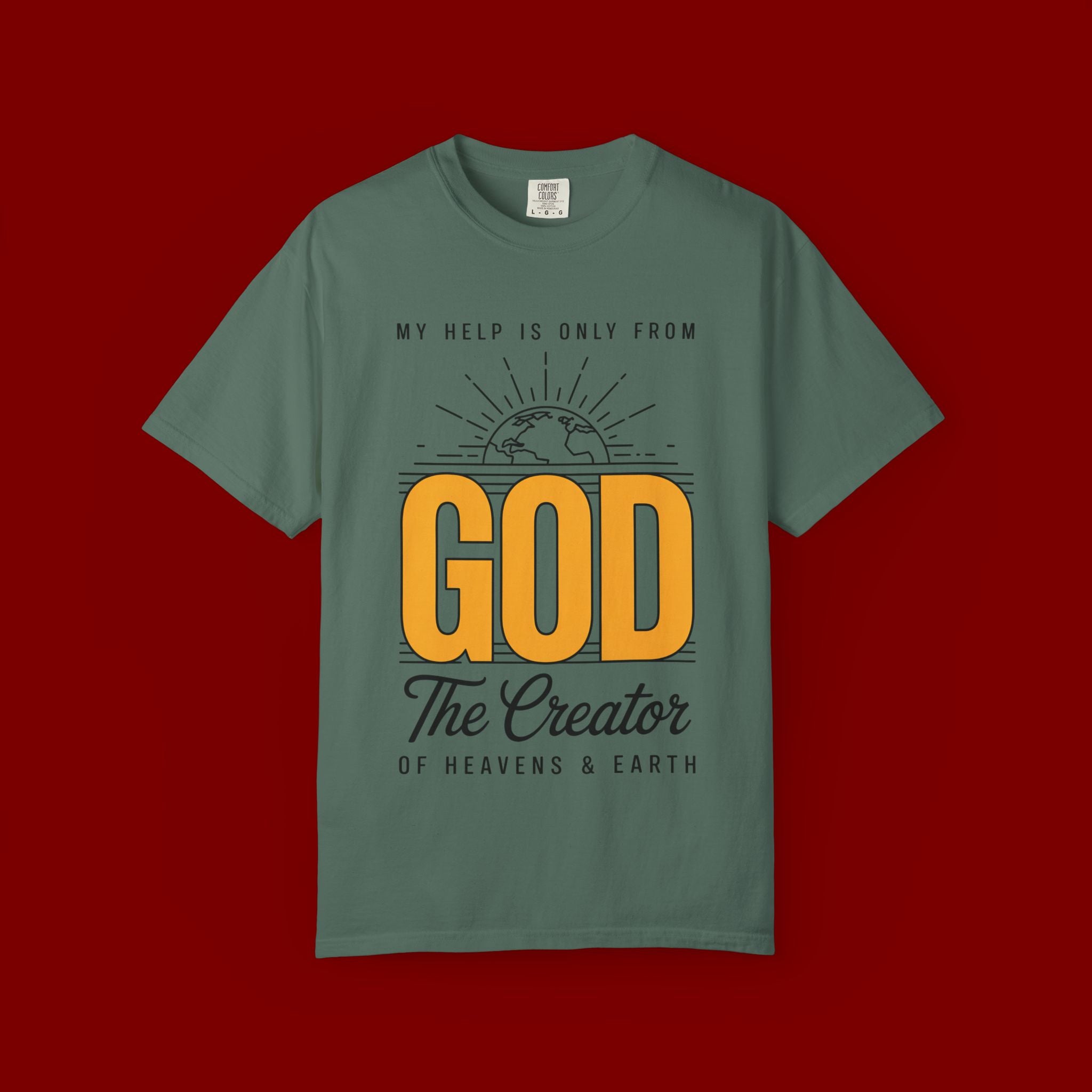 God The Creator T-Shirt — My Help Is Only From God Faith Tee