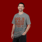 God Is So Much Bigger T-Shirt — Inspirational Christian Faith Tee