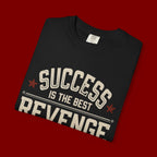 Success Is The Best Revenge T-Shirt — Motivational Graphic Tee