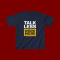 Kids T-Shirt — "Talk Less Work More" Bold Motivational Tee
