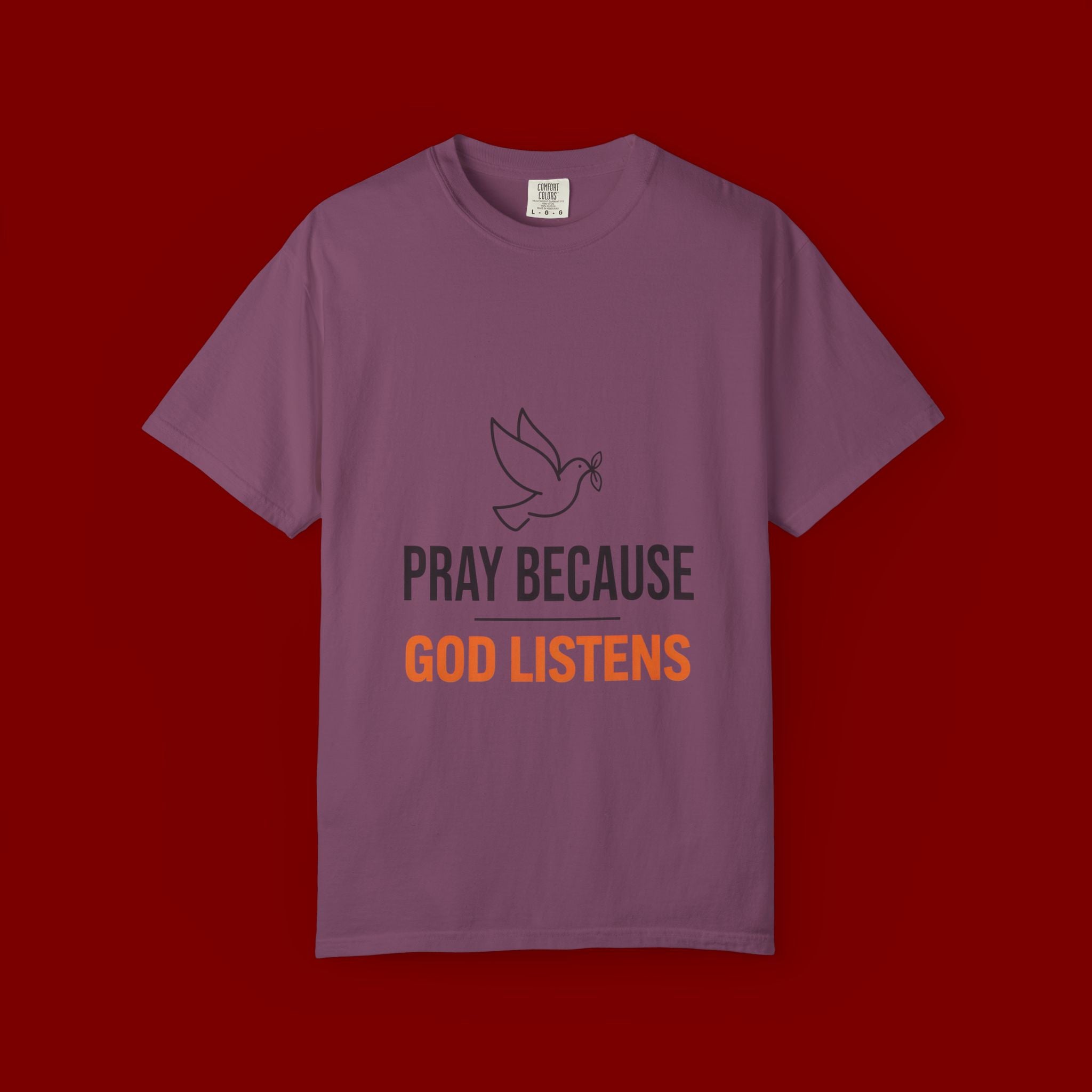 Pray Because God Listens T-Shirt — Inspirational Christian Tee with Dove Design