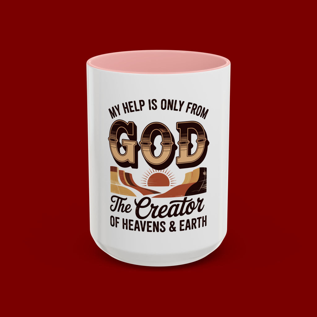 God-Themed Accent Coffee Mug – "My Help Is Only From God, The Creator of Heavens & Earth"