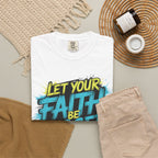 Faith Over Fear Graphic T-Shirt — "Let Your Faith Be Bigger Than Your Fears" Inspirational Tee