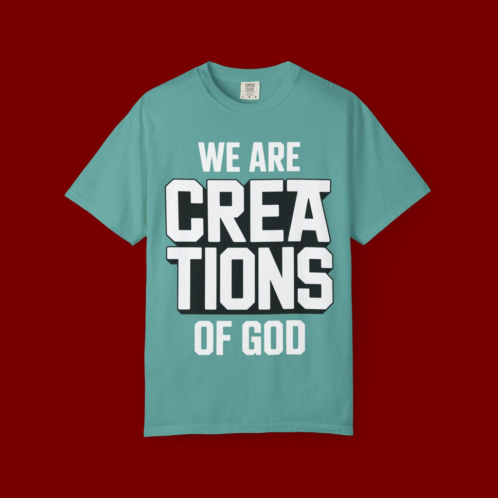 We Are Creations of God T-Shirt — Faith-Based Christian Graphic Tee