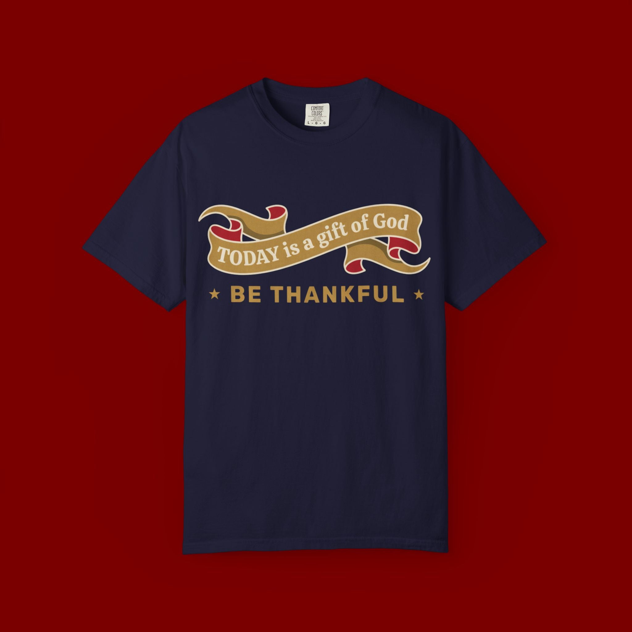Be Thankful T-Shirt — "Today is a Gift of God" Inspirational Christian Tee
