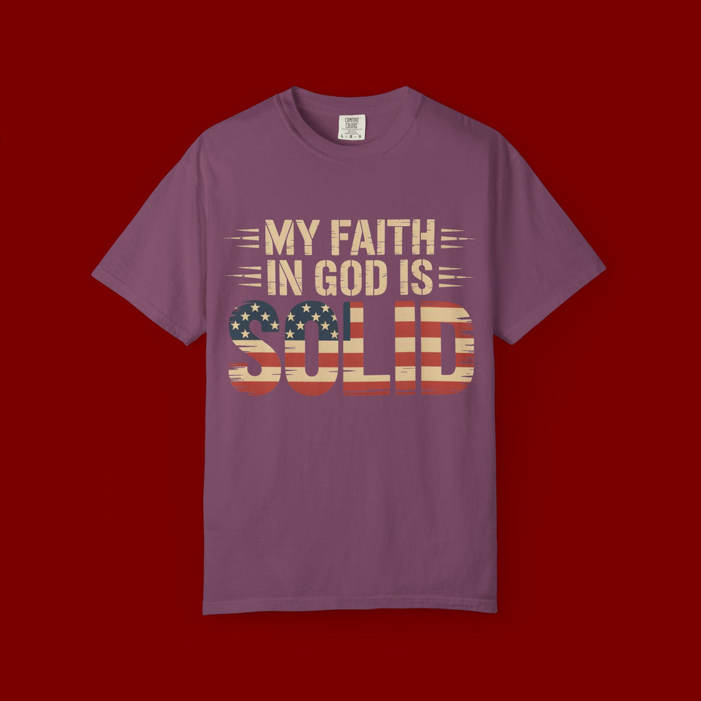 Faith in God Is Solid T-Shirt — American Flag Patriotic Christian Tee