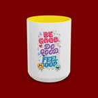 Be Good. Do Good. Feel Good. Accent Coffee Mug — Inspirational Positive Vibes Ceramic Mug (11/15 oz)