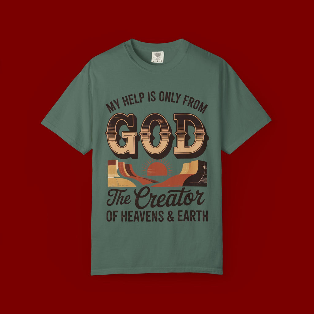 Christian T-Shirt — “My Help Is Only From God, The Creator of Heavens & Earth” Retro Faith Tee