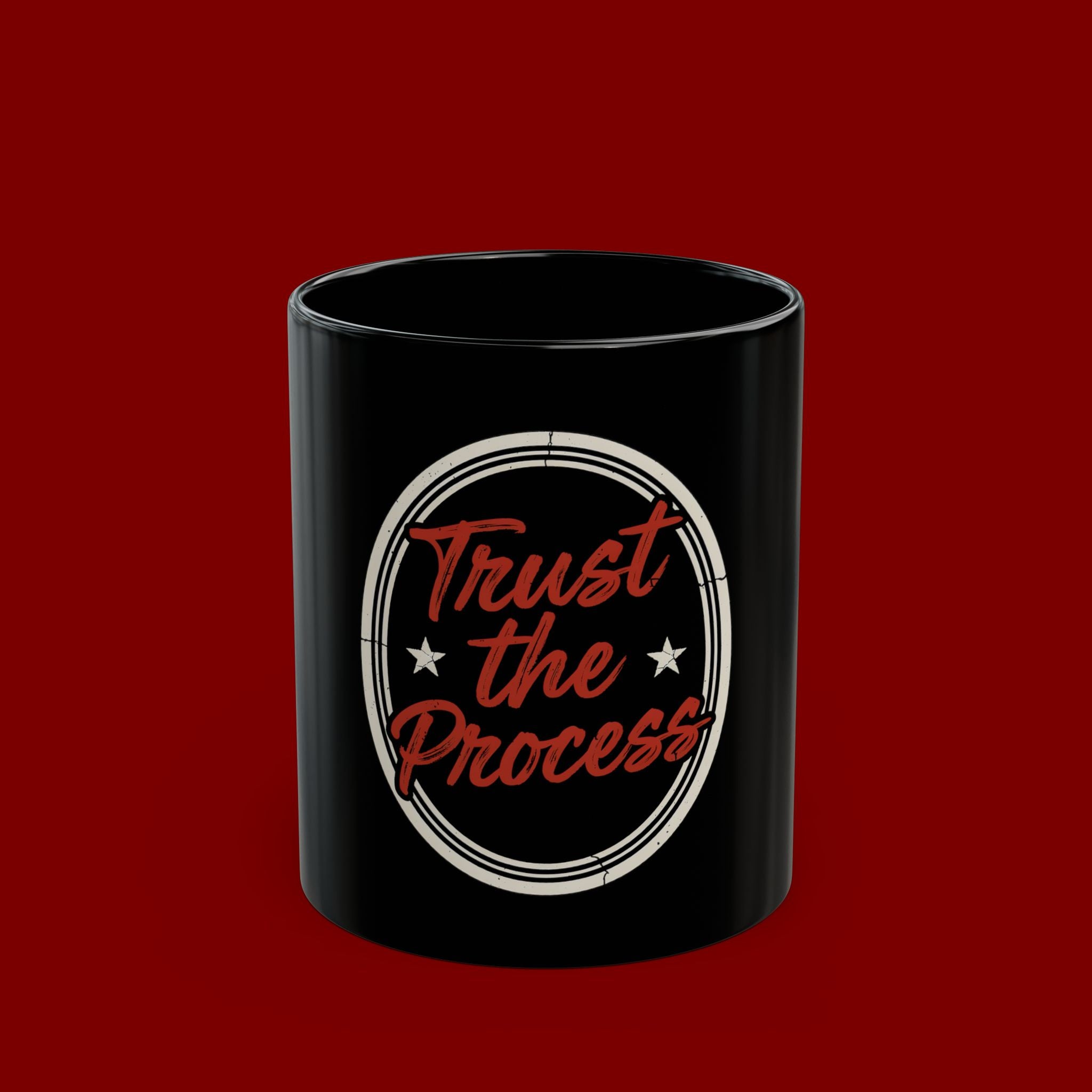 Trust the Process Black Coffee Mug — Inspirational 11oz/15oz Ceramic