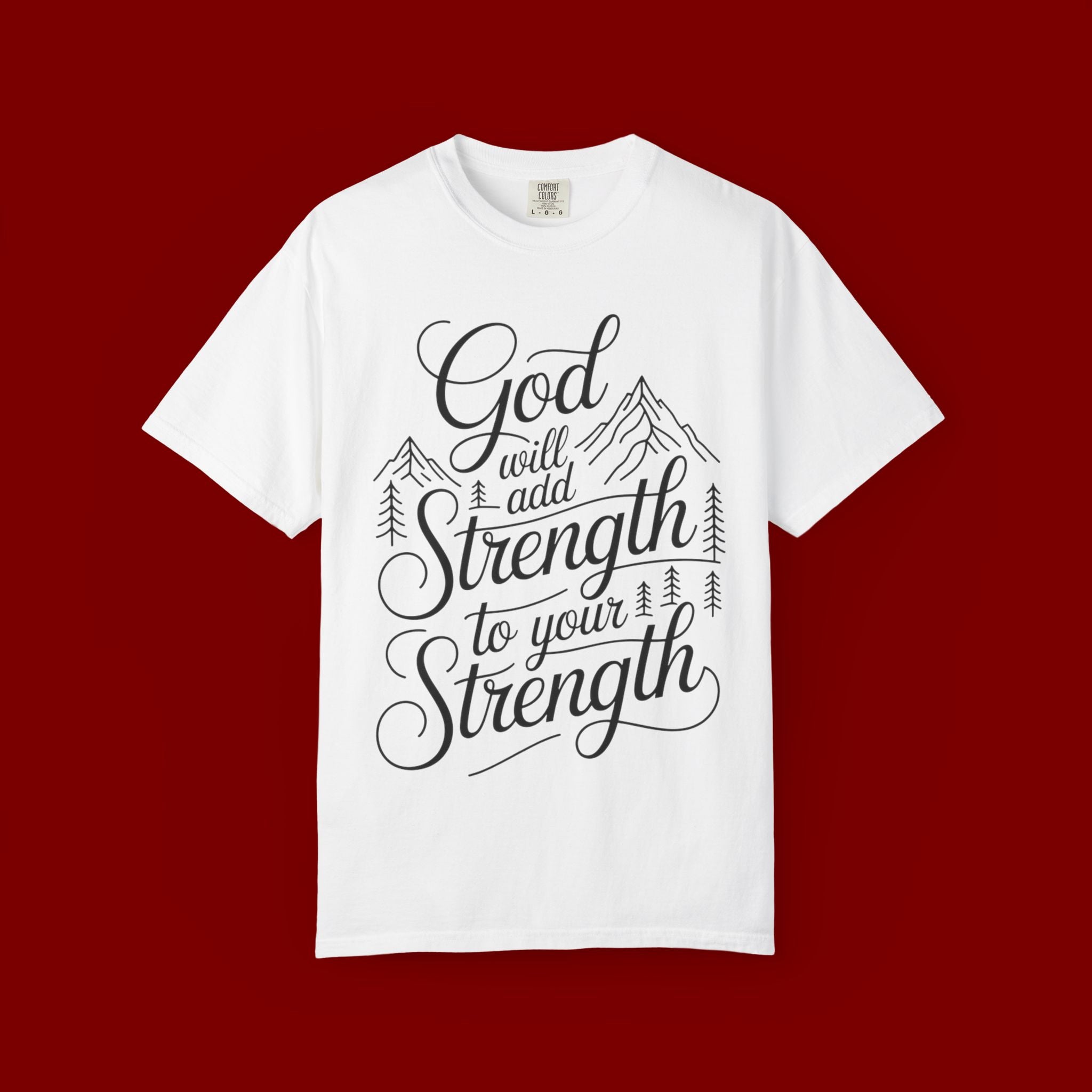 God Will Add Strength to Your Strength T-Shirt