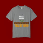 Pray Work, Trust God T-Shirt — Faith Gardening Inspirational Tee