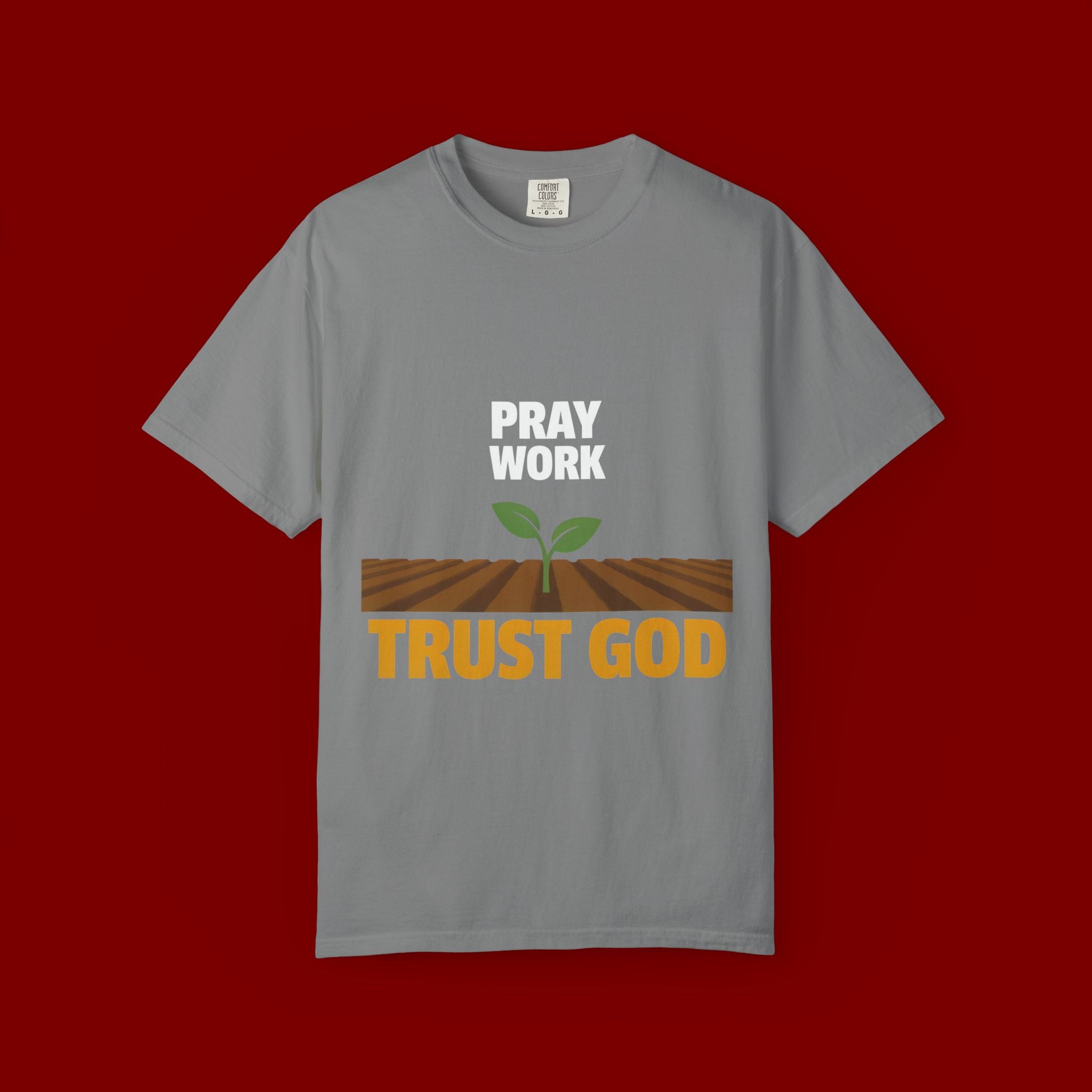 Pray Work, Trust God T-Shirt — Faith Gardening Inspirational Tee