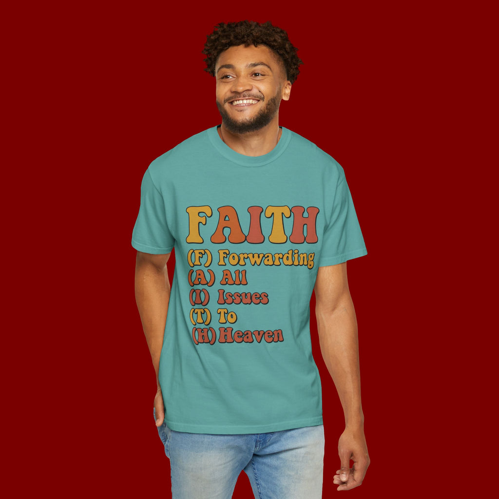 Faith Acronym T-Shirt — "FAITH: Forwarding All Issues To Heaven" Christian Tee