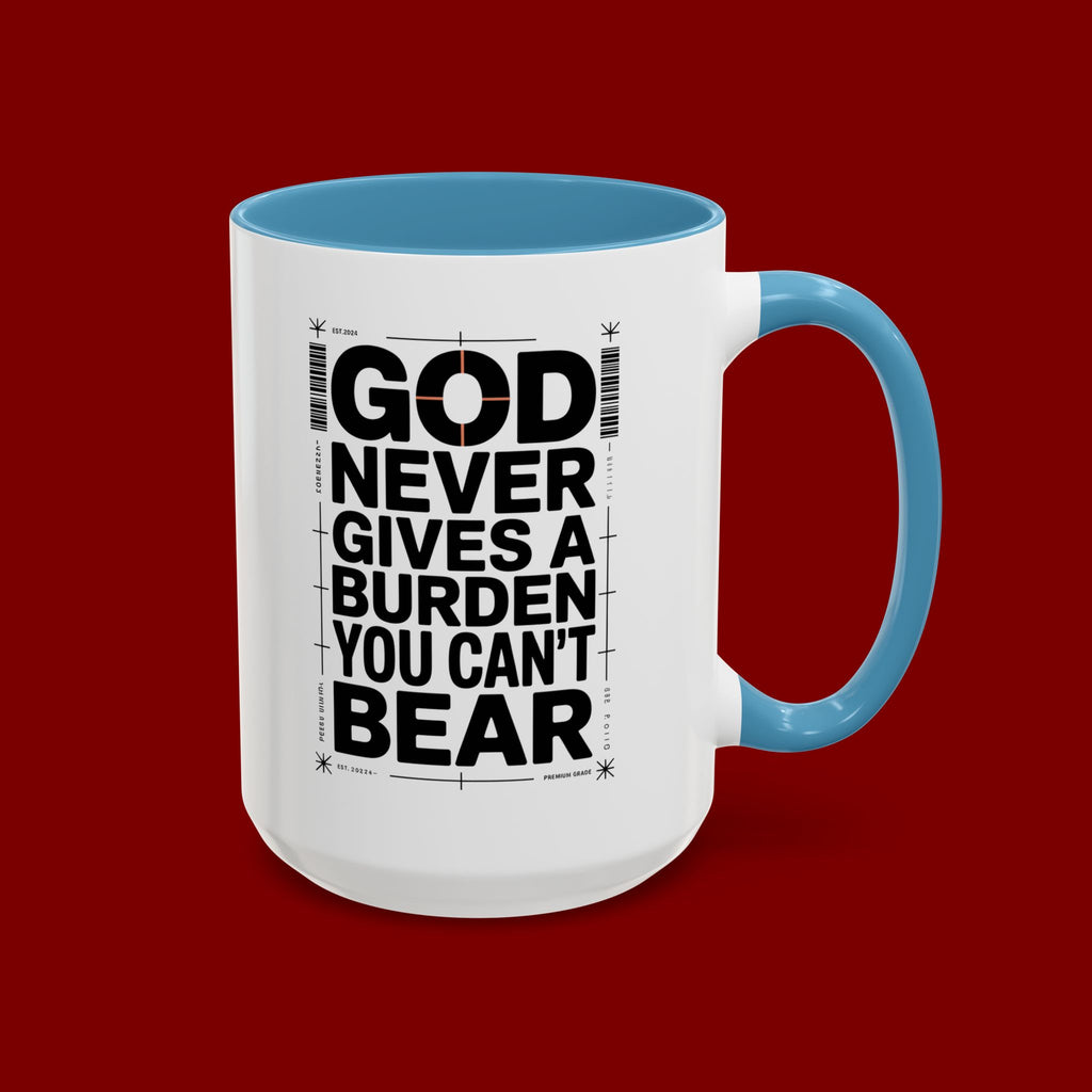 Inspirational Accent Mug – “God Never Gives a Burden You Can’t Bear”