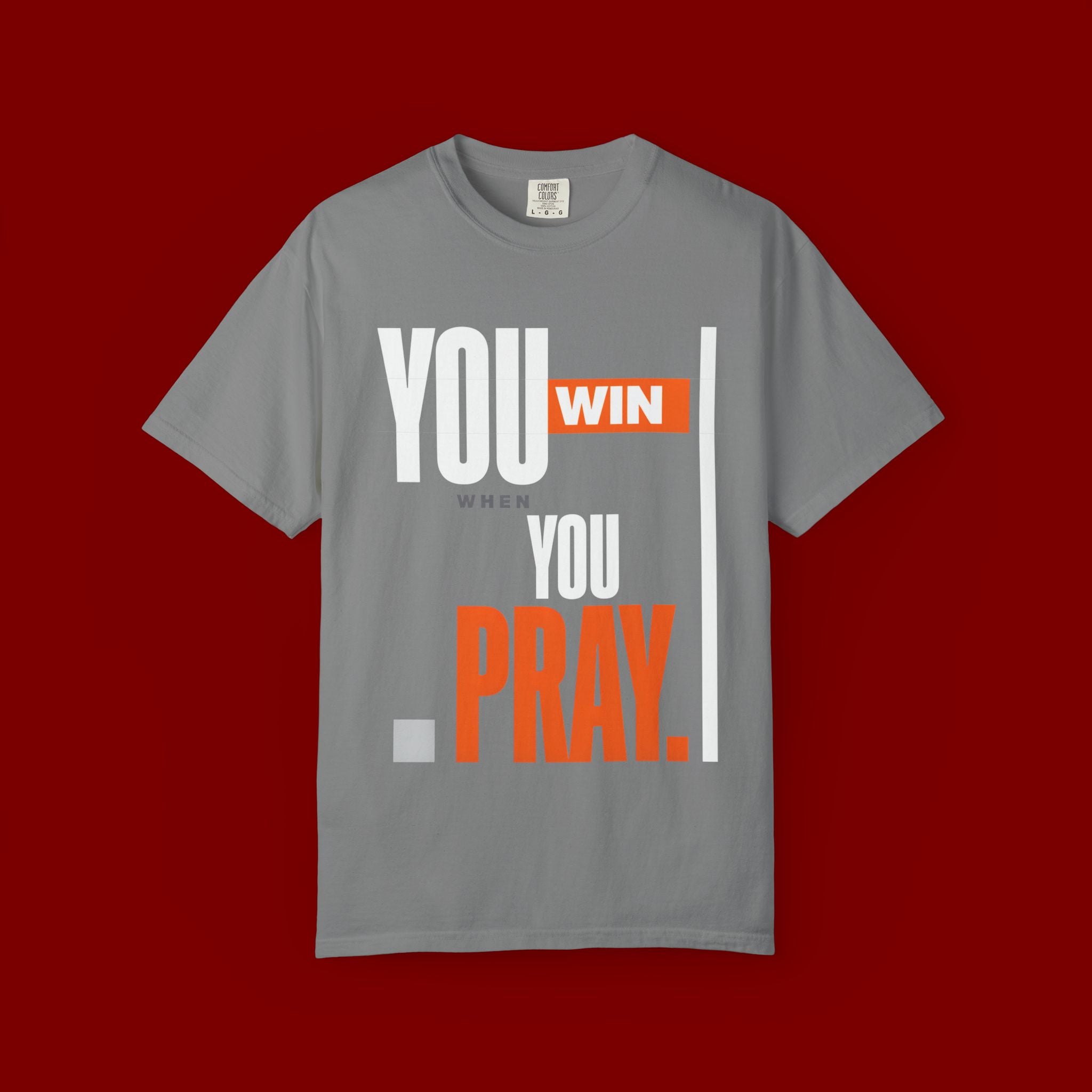 You Win You Pray T-Shirt — Inspirational Faith Graphic Tee